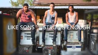 Strong Enough- Like Sons
