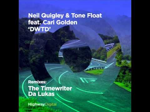 Neil Quigley & Tone Float feat. Cari Golden — DWTD (The Timewriter Remix)