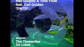 Neil Quigley & Tone Float feat. Cari Golden — DWTD (The Timewriter Remix)