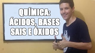 RESUMO DE QUÍMICA: Ácidos, Bases, Sais e Óxidos