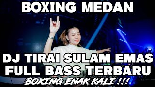 Download lagu DJ BOXING MEDAN FULL BASS‼️DJ TIRAI SULAM EMAS BECAK BOXING TERBARU 2026 mp3