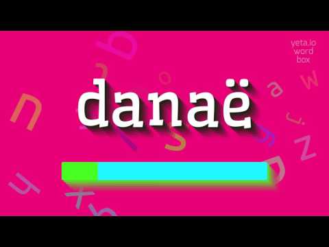 How to say "danaë"! (High Quality Voices)