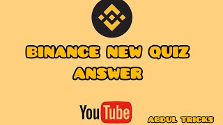 BINANCE NEW QUIZ ANSWER