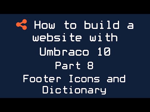 How to build a website with Umbraco 10 - Part 8 - Footer Icons and Dictionary