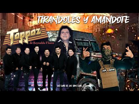 YAHIR SALDIVAR & TOPPAZ - TIRANDOLES Y AMANDOTE