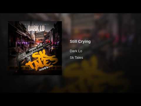 Dark Lo - Still Crying