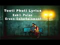 Tooti Phuti Lyrics | Green Entertainment | Kabli Pulao Ost Lyrics | Best Pakistani Whatsapp Status