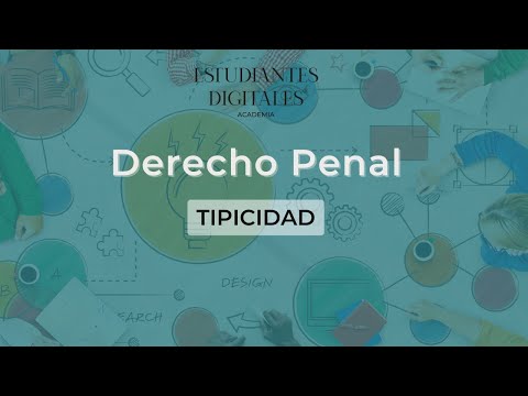 Derecho de Penal por Estudiantes Digitales - Tema: Tipicidad