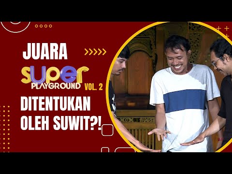 Kemenangan di Super Playground Ditentukan Oleh Suwit?! | SUPER PLAYGROUND VOL. 2