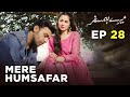 Mere HumSafar EP 28 Farhan Saeed Hania Amir Pakistani Drama