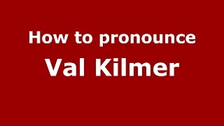 How to pronounce Val Kilmer