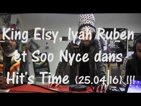 King Elsy, Iyah Ruben et Soo Nyce dans Hit's Time (25.04.16) !!!