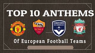 TOP 10 Best Football Anthems From European Clubs !