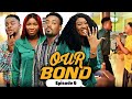 OUR BOND  (Episode 6) Sonia/Chinenye/Toosweet/Darlington 2022 Latest Nigerian Nollywood Movie.