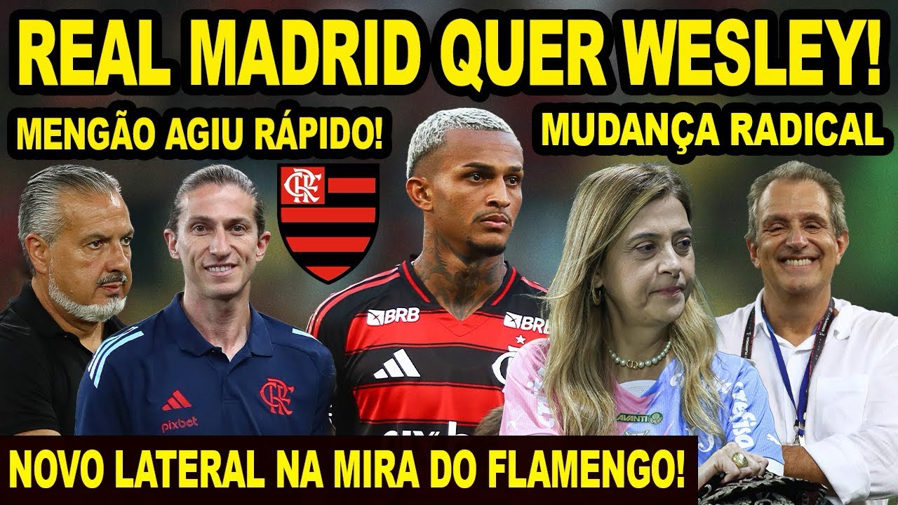 FLAMENGO DESCOBRE INTERESSE DO REAL MADRID EM WESLEY! NOVO LATERAL NA MIRA DO MENGÃO! MUDANÇA ADIADA