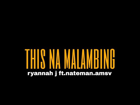 Ryannah j this na malamboning ft nateman [amsv]