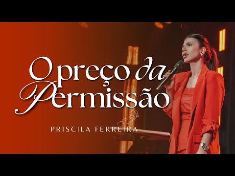O preço da Permissão - Pra Priscila Ferreira