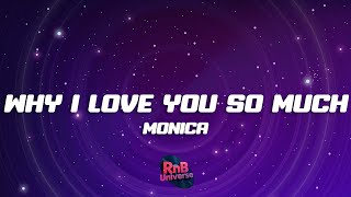 Monica - Why I Love You So Much (Lyrics)