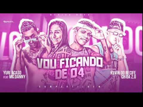 MC DANNY FEAT CH DA ZO, YURI ACASO,  KEVIN DO RECIFE- VOU FICANDO DE 4