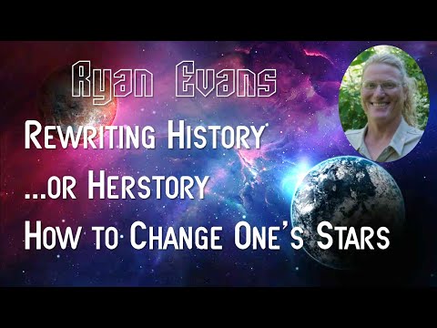 Ryan Evans - REWRITING HISTORY... OR HERSTORY - How to Change One's Stars