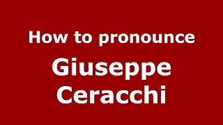How to pronounce Giuseppe Ceracchi