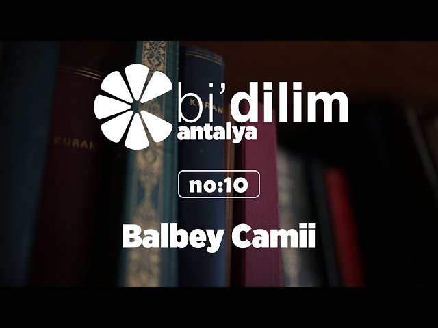 Bi'dilim Antalya / No:10  /Balbey Camii
