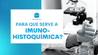 IMUNO-HISTOQUÍMICA: Para que serve o exame e qual sua importância?