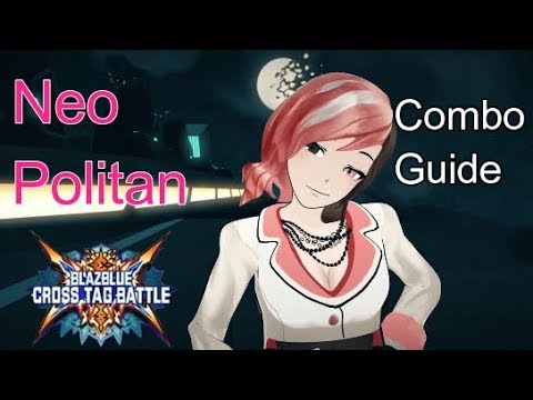 [BlazeBlue Cross Tag Battle] peck's Combo Guide for Neo Politan [PlayStation 4] w/60 fps