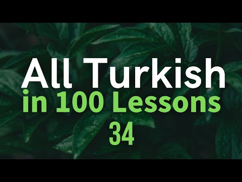 All Turkish in 100 Lessons. Learn Turkish. Most important Turkish phrases and words. Lesson 34
