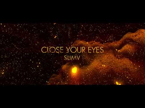 SlimV - CLOSE YOUR EYES
