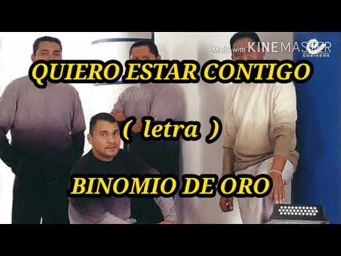 QUIERO ESTAR CONTIGO ( letra ) - Binomio De Oro