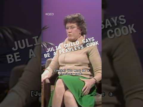 Julia Child Says “Be a Fearless Cook”🍳🤍  | KQED
