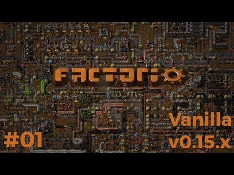 Let's Play: Factorio 【Vanilla v0.15.x】 「Episode #01」