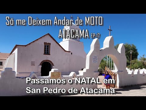 ATACAMA – EP17 – Natal em San Pedro de Atacama.