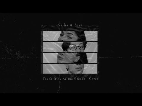 Touch It - Ariana Grande (Cover by Saša Čečavac & Sara Zinaić) (Lyrics Video)