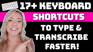 17+ ESSENTIAL Keyboard Shortcuts to Type Faster in 2021 (and TRANSCRIBE Faster)