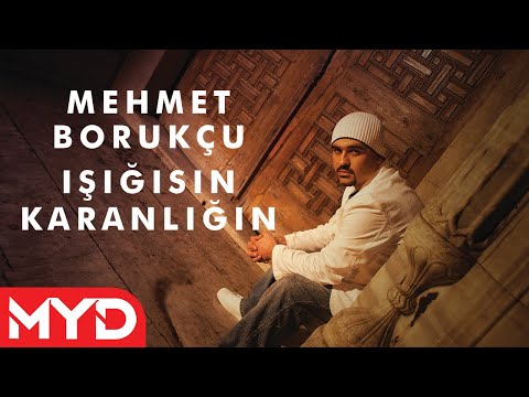 Mehmet Borukçu - Işığısın Karanlığın