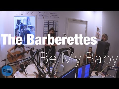 The Barberettes "Be My Baby" en Session live TSFJAZZ