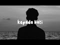 Kepada Hati Cakra Khan Slow Reverb Tiktok Version