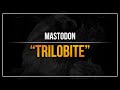 Mastodon - "Trilobite" (RB3)