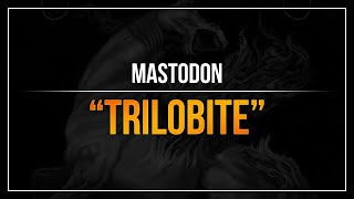 Mastodon - &quot;Trilobite&quot; (RB3)
