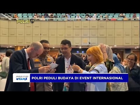 POLRI PEDULI BUDAYA DI EVENT INTERNASIONAL