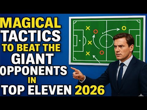 Magical Tactics to beat the giant opponents in Top Eleven 2026