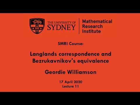 Geordie Williamson: Langlands and Bezrukavnikov II Lecture 11