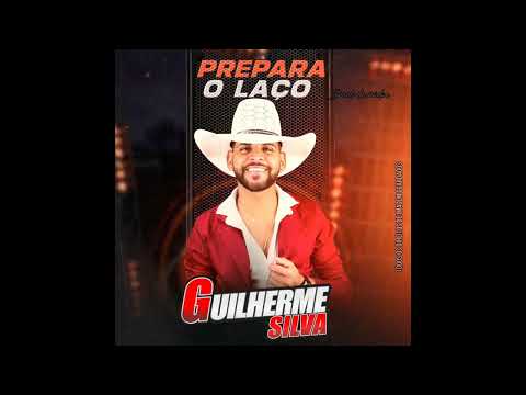 PREPARA O LAÇO - ( GUILHERME SILVA )