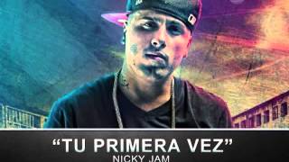 Nicky Jam - Tu Primera Vez - Reggaeton 2013. DALE ME GUSTA