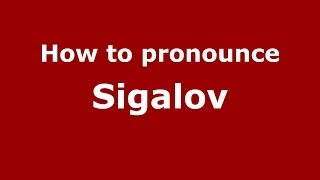 How to pronounce Sigalov