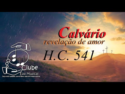 H.C. 541 - Calvário, Revelação de Amor | Download da Partitura 👇