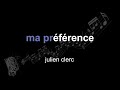 julien clerc | ma préférence | lyrics | paroles | letra |