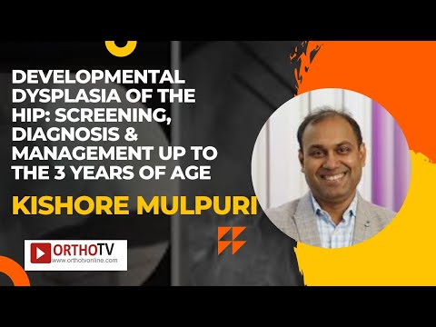 Developmental Dysplasia of the Hip: Screening, diagnosis & management up to the 3 years of age